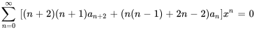 somme_(n=0)^oo\ [(n+2)(n+1) a_(n+2)+(n(n-1)+2n-2)a_n] x^n=0