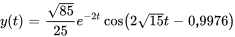 y(t)=sqrt(85)/25e^(-2t)cos(2sqrt(15)t-0,9976)