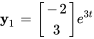 bb"y"_1=[(-2),(3)]e^(3t)