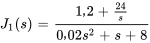 J_1(s)=(1,2+24/s)/(0,02s^2+s+8)