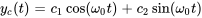 y_c(t)=c_1cos(omega_0t)+c_2sin(omega_0t)