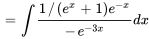 =int (1//(e^x+1) e^(-x))/(-e^(-3x)) dx