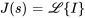 J(s)=\mathcal{L}{I}