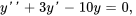 y&#039;&#039;+3y&#039;-10 y = 0,