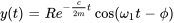 y(t)=Re^(-c/(2m)t)cos(omega_1t-phi)