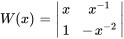 W (x)= |(x,x^-1 ),(1,-x^-2) |