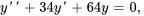 y&#039;&#039;+34y&#039;+64y=0,