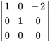 |(1,0,-2),(0,1,0) ,(0,0,0) |