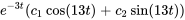 e^(-3t)(c_1cos(13t)+c_2sin(13t))