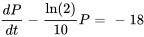 (dP)/(dt)-ln(2)/10 P=-18