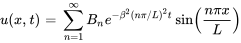 u(x,t) = somme_(n = 1)^oo B_n e^(-beta^2(npi /  / L)^2t)sin((npix) / L)