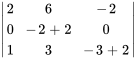 |(2,6,-2),(0,-2+2,0) ,(1,3,-3+2) |