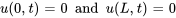 u(0, t) = 0 quad text{and} quad u(L, t) = 0