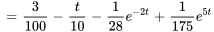 =3/100-(t)/10-1/28e^(-2t)+1/175e^(5t)