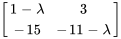 [(1-lambda,3),(-15,-11-lambda) ]