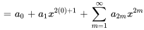 =a_0+a_1x^(2(0)+1) +somme_(m=1)^oo\ a_(2m)x^(2m)