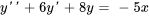 y&#039;&#039;+6y&#039;+8y = -5x