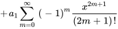 +a_1somme_(m=0)^oo\ (-1)^mx^(2m+1) /((2m+1)!