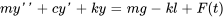 my''+cy'+ky=mg-kl+F(t)