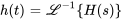 h(t)=\mathcal{L}^-1{H(s)}