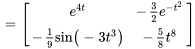 =[(e^(4t) , -3/2e^(-t^2)) , (-1/9sin(-3t^3) , -5/8t^8)]