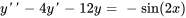 y''-4y'-12y = -sin(2x)