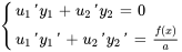 {(u_1' y_1 + u_2'y_2 = 0 ),(u_1'y_1'+ u_2'y_2' = (f(x))/a ):}