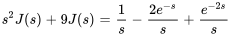 s^2J(s)+9J(s)=1/s-(2e^-s)/s+e^(-2s)/s