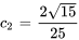 c_2=(2sqrt(15))/25