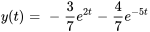 y(t)=-3/7 e^(2t)-4/7 e^(-5t)