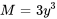 M=3y^3