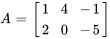 A=[[1,4,-1],[2,0,-5]]