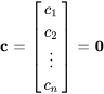 bb&quot;c&quot;=[[c_1],[c_2], [vdots] ,[c_n] ]=bb&quot;0&quot;