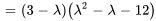 =(3-lambda)(lambda^2-lambda-12)