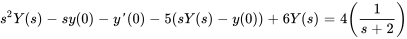 s^2Y(s)-sy(0)-y'(0)-5(sY(s)-y(0))+6Y(s)=4(1/(s+2))