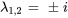 lambda_(1,2)=+-i