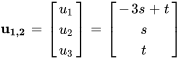 bb(u_(1,2))=[(u_1),(u_2),(u_3)]=[(-3s+t),(s),(t)]