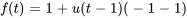 f(t)= 1 + u(t-1)(-1-1)