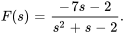 F(s) = (-7s-2)/(s^2+s-2).