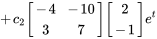 +c_2[(-4,-10),(3,7)] [(2),(-1)]e^(t)