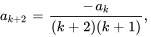 a_(k+2)=(-a_k)/((k+2)(k+1) ),