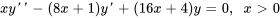 x y&#039;&#039;-(8x+1)y&#039;+(16x+4)y = 0, \quad x gt 0