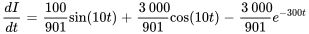 (dI)/(dt)=100/901sin(10t)+3000/901cos(10t)-3000/901e^(-300t)