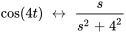 cos(4t)\ harr\ s/(s^2+4^2)