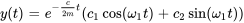 y(t)=e^(-c/(2m)t)(c_1cos(omega_1t)+c_2sin(omega_1t))