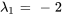 lambda_(1)=-2