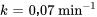 k=0,07 \ "min"^-1