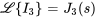 \mathcal{L}{I_3}=J_3(s)