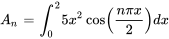 A_n = int_{0}^ 5x^2 cos(frac{npi x}) dx