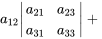 a_12|[a_21,a_23],[a_31,a_33]|+